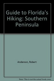 Hiking and Backpacking Florida Vol. 3 Southern Peninsula