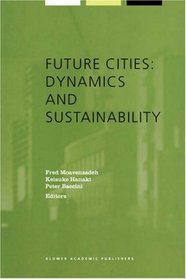 Future Cities: Dynamics and Sustainability (ALLIANCE FOR GLOBAL SUSTAINABILITY SERIES Volume 1) (Alliance for Global Sustainability Bookseries)