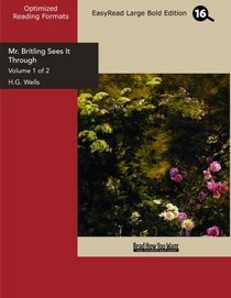 Mr. Britling Sees It Through (Volume 1 of 2) (EasyRead Large Bold Edition)