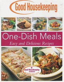 One-Dish Meals: Easy and Delicious Recipes (Good Housekeeping)