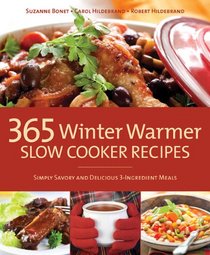 365 Winter Warmer Slow Cooker Recipes: Simply Savory and Delicious 3-Ingredient Meals