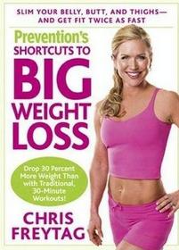 Prevention's Shortcuts to Big Weight Loss: Slim Your Belly, Butt, and Thighs--And Get Fit Twice as Fast