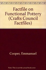 Factfile on Functional Pottery (Crafts Council Factfiles)