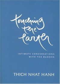 Touching the Earth : Intimate Conversations with the Buddha