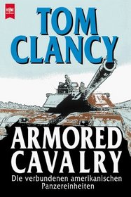 Armored Cavalry: Die Verbundenen Amerikanischen Panzereinheiten (Armored Cav: A Guided Tour of an Armored Cavalry Regiment) (German Edition)