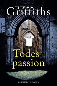 Todespassion (The Woman in Blue) (Ruth Galloway, Bk 8) (German Edition)