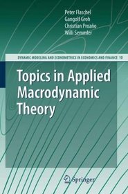 Topics in Applied Macrodynamic Theory (Dynamic Modeling and Econometrics in Economics and Finance)