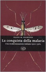 La conquista della malaria. Una modernizzazione italiana 1900-1962