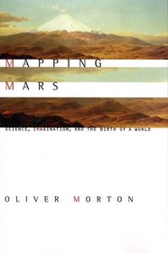 Mapping Mars: Science, Imagination, and the Birth of a World
