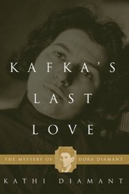 Kafka's Last Love: The Mystery of Dora Diamant