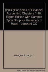 (WCS)Principles of Financial Accounting Chapters 1-18, Eighth Edition with Campus Cycle Shop for University of Hawii - Leeward CC