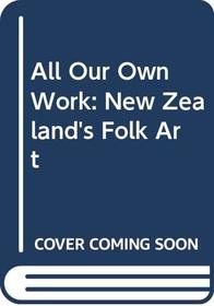 All Our Own Work: New Zealand'