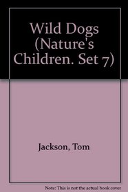 Wild Dogs (Nature's Children. Set 7)