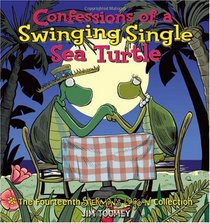 Confessions of a Swinging Single Sea Turtle: The Fourteenth Sherman's Lagoon Collection (Sherman's Lagoon Collections)