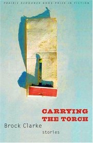 Carrying the Torch: Stories (Prairie Schooner Book Prize in Fiction)