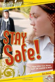 Stay Safe!: How You Can Keep Out of Harm's Way (Health Zone)