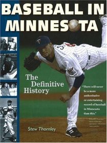 Baseball in Minnesota: A Definitive History