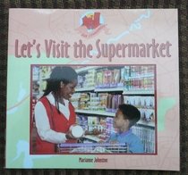 Let's Visit the Supermarket (Our Community) (Our Community)