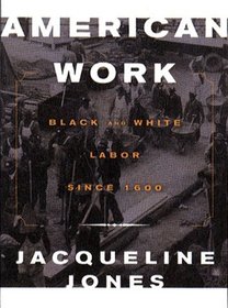 American Work: Four Centuries of Black and White Labor