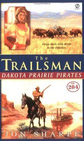 The Trailsman #284 : Dakota Prairie Pirates (Trailsman)