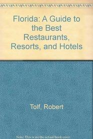 Florida: A Guide To The Best Restaurants, Resorts And Hotels: Revised Edition (Florida, a Guide to the Best Restaurants, Resorts, and Hotels)