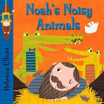 Noah's Noisy Animals (Rebecca Elliott Board Books)