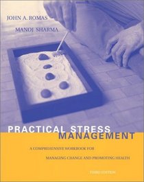 Practical Stress Management: A Comprehensive Workbook for Managing Change and Promoting Health, Third Edition