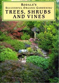 Rodale's Successful Organic Gardening: Trees, Shrubs and Vines (Rodale's Successful Organic Gardening)