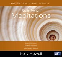 Brain Wave Meditations: Deep Meditation; Guided Meditation; Awakening Kundalini