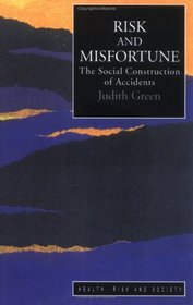Risk and Misfortune: A Social Construction of Accidents (Health, Risk and Society)