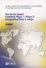 Global Forum on Transparency and Exchange of Information for Tax Purposes Peer Reviews: France 2013: Combined: Phase 1 + Phase 2, Incorporating Phase