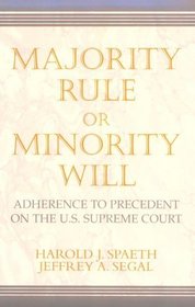 Majority Rule or Minority Will : Adherence to Precedent on the U.S. Supreme Court