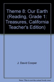 Theme 8: Our Earth (Reading, Grade 1: Treasures, California Teacher's Edition)
