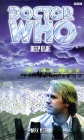 Deep Blue (Doctor Who: Past Doctor Adventures, No 20)