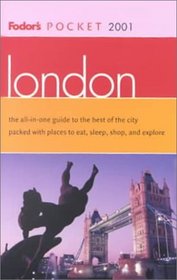 Fodor's Pocket London 2001: The All-in-One Guide to the Best of the City Packed with Places to Eat, Sleep, S hop and Explore (Pocket Guides)
