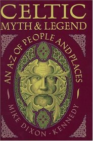 Celtic Myth  Legend: An A-Z of People and Places