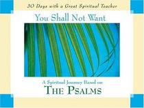 You Shall Not Want: A Spiritual Journey Based on the Psalms (30 Days With a Great Spiritual Teacher)