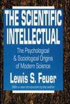 The Scientific Intellectual: The Psychological and Sociological Origins of Modern Science