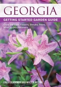 Georgia Getting Started Garden Guide: Grow the Best Flowers, Shrubs, Trees, Vines & Groundcovers (Garden Guides)