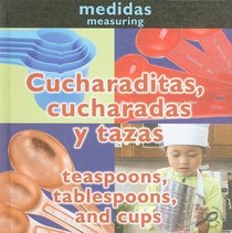 Cucharaditas, cucharadas y tazas/Teaspoons, Tablespoons, and Cups (Conceptos/Concepts) (Spanish Edition)