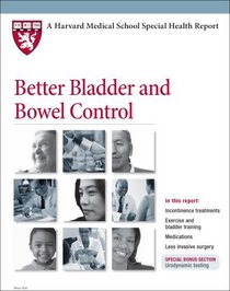 Harvard Medical School Better Bladder and Bowel Control (Harvard Medical School Special Health Reports)