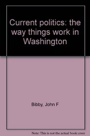 Current politics: the way things work in Washington