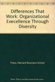 Differences That Work: Organizational Execellence Through Diversity