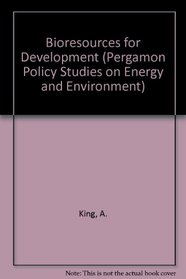 Bioresources for Development: The Renewable Way of Life (Pergamon Policy Studies on Energy and Environment)