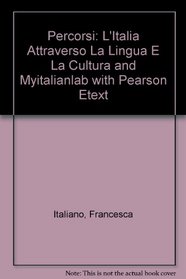 Percorsi: L'Italia attraverso la lingua e la cultura and MyItalianLab with Pearson eText