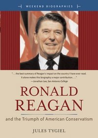 Ronald Reagan And the Triumph of American Conservatism (Weekend Biographies)