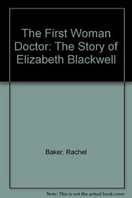 The First Woman Doctor: The Story of Elizabeth Blackwell, M.D. (Scholastic Biography)
