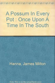 A Possum In Every Pot : Once Upon A Time In The South