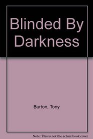Blinded By Darkness