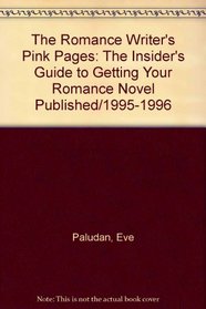 Romance Writer's Pink Pages, 1995-1996 Edition : The Insider's Guide to Getting Your Romance Novel Published